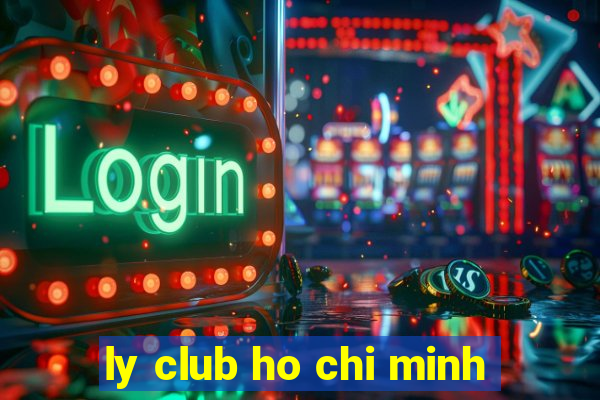 ly club ho chi minh