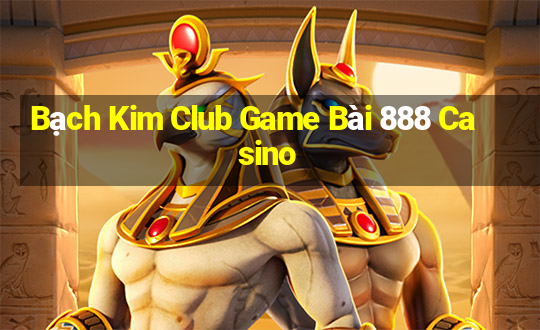 Bạch Kim Club Game Bài 888 Casino