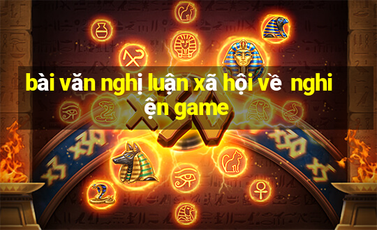 bài văn nghị luận xã hội về nghiện game