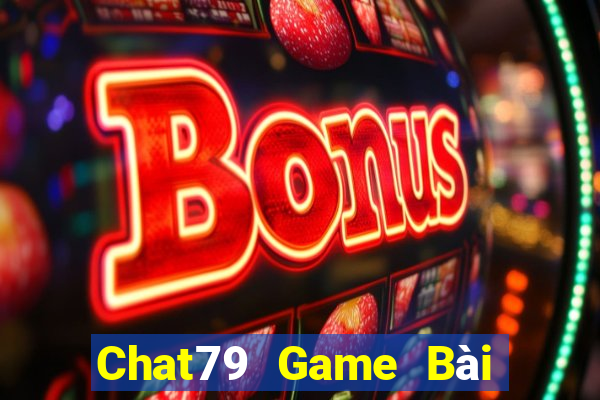 Chat79 Game Bài Nổ Hũ Uy Tín