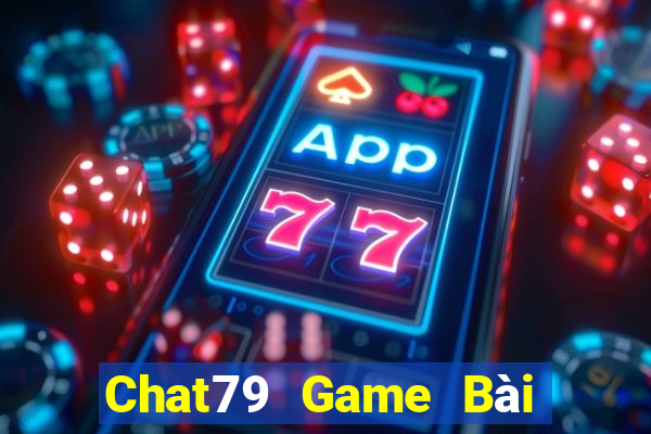 Chat79 Game Bài Nổ Hũ Uy Tín