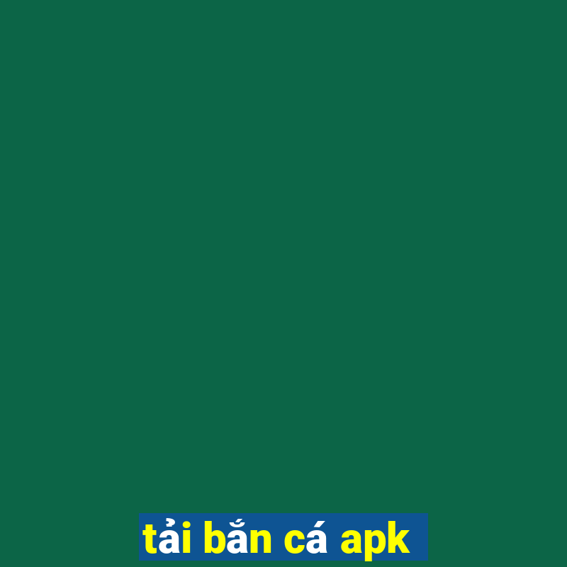 tải bắn cá apk