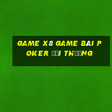 Game X8 Game Bài Poker Đổi Thưởng