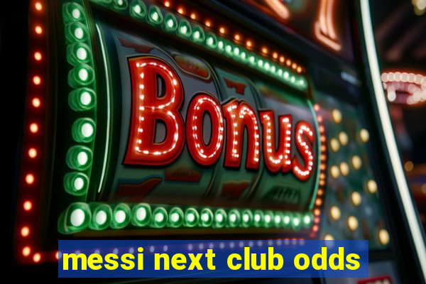 messi next club odds