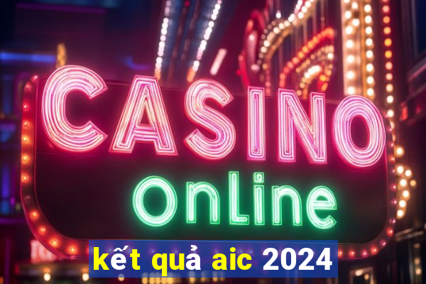 kết quả aic 2024