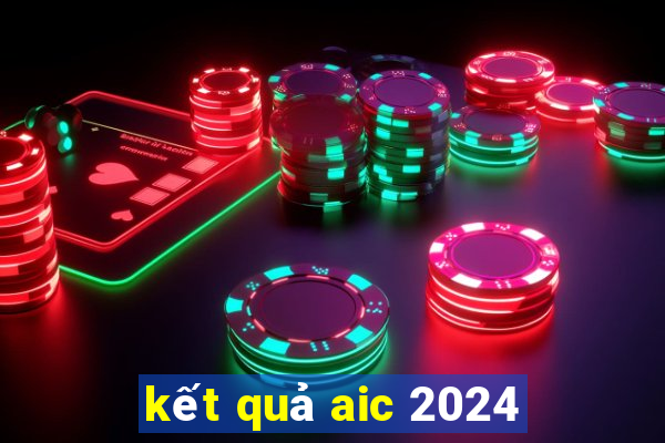 kết quả aic 2024