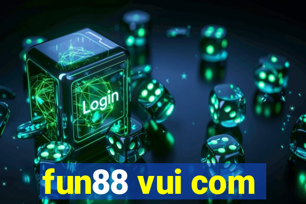 fun88 vui com