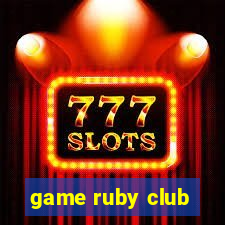 game ruby club