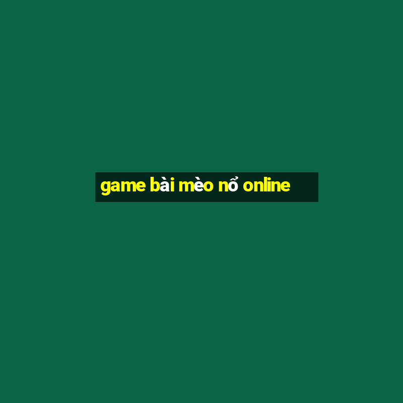 game bài mèo nổ online