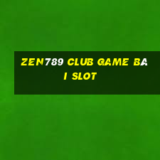 Zen789 Club Game Bài Slot