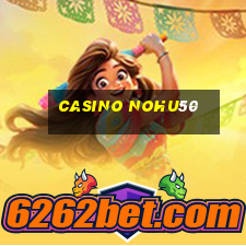 Casino Nohu50