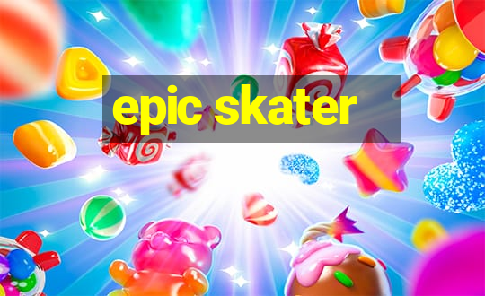 epic skater