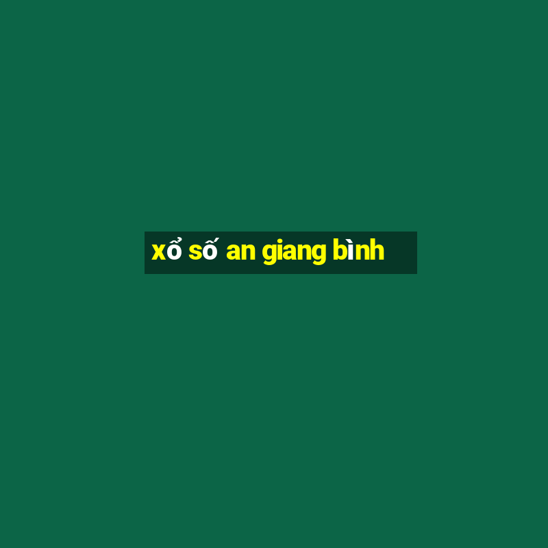 xổ số an giang bình