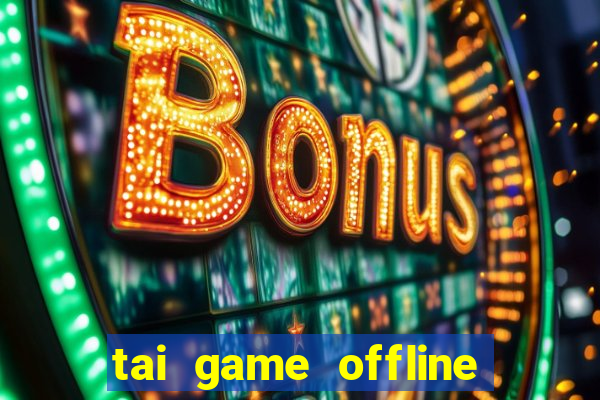 tai game offline cho apk