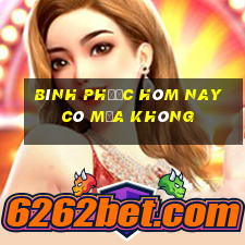 bình phước hôm nay có mưa không