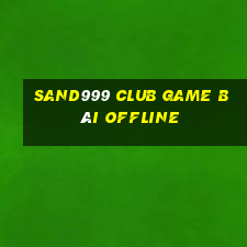 Sand999 Club Game Bài Offline