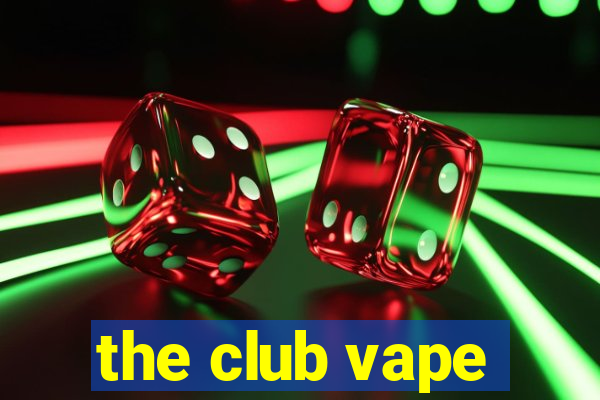 the club vape