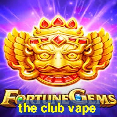 the club vape