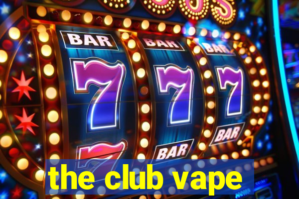 the club vape