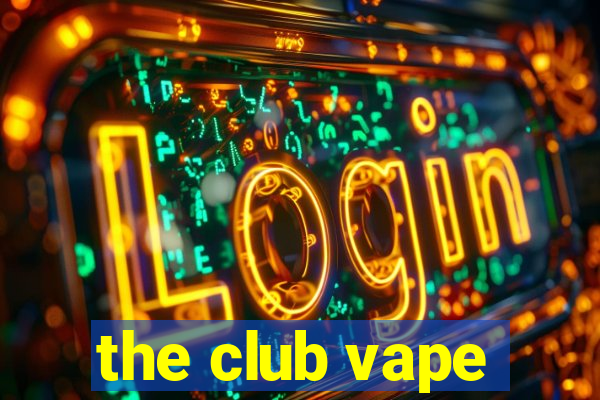 the club vape