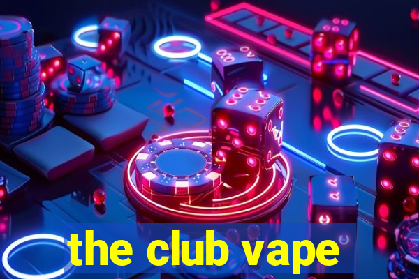 the club vape