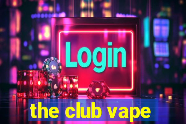 the club vape