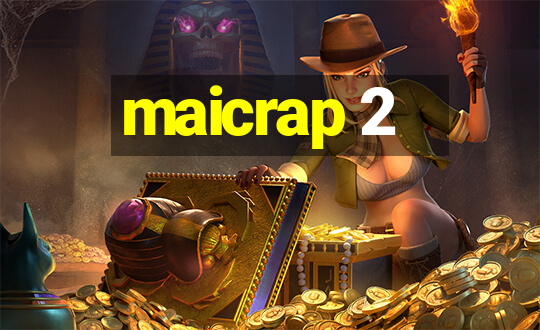 maicrap 2