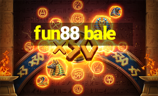 fun88 bale