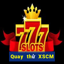 Quay thử XSCM ngày 2