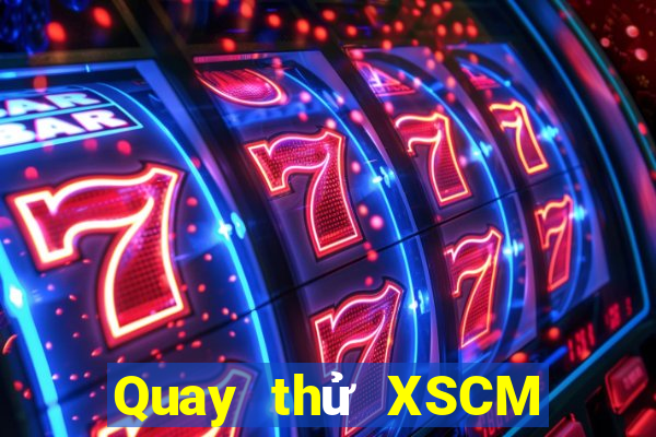 Quay thử XSCM ngày 2