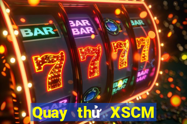 Quay thử XSCM ngày 2