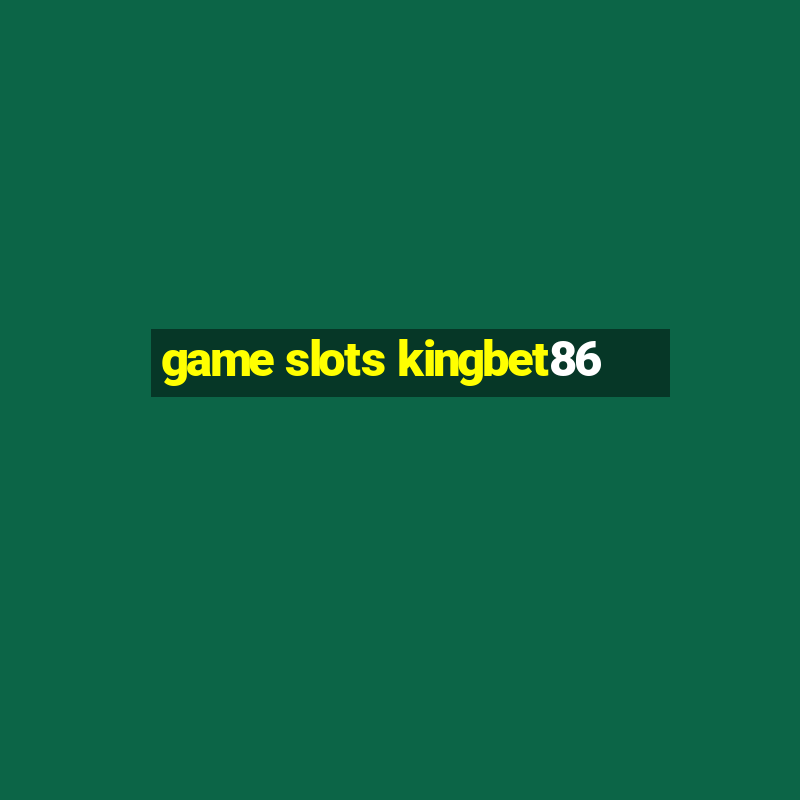 game slots kingbet86