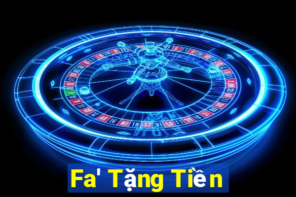 Fa' Tặng Tiền