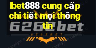 Ibet888 cung cấp chi tiết mọi thông tin