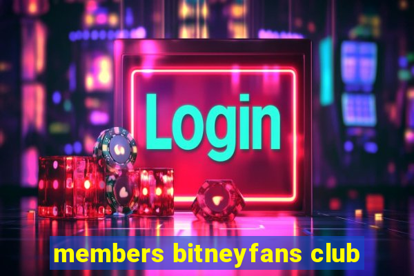 members bitneyfans club