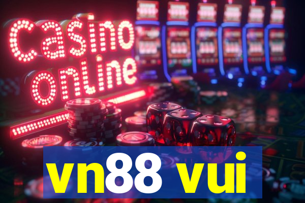 vn88 vui