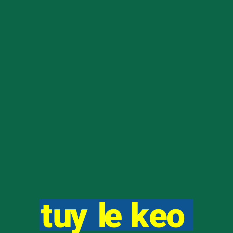 tuy le keo