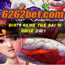 Big79 Game The Bài Mobile 2021