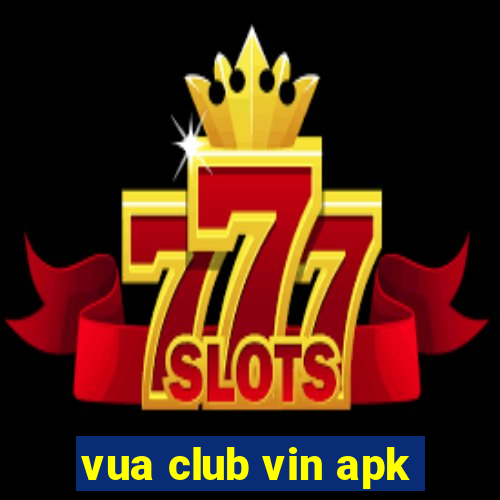 vua club vin apk