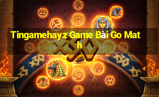 Tingamehayz Game Bài Go Math