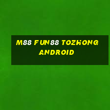 M88 Fun88 Tozhong Android