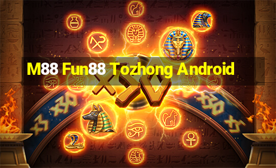 M88 Fun88 Tozhong Android