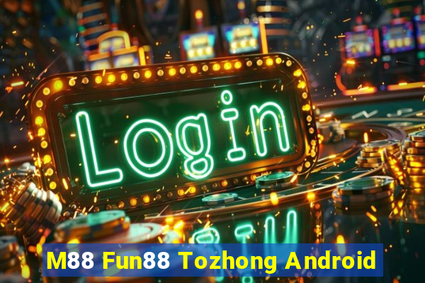 M88 Fun88 Tozhong Android