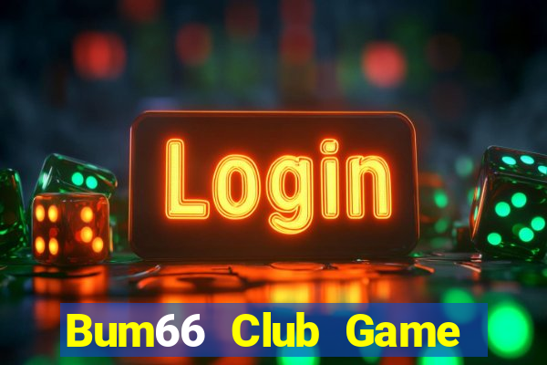 Bum66 Club Game Bài Phỏm Đổi Thưởng