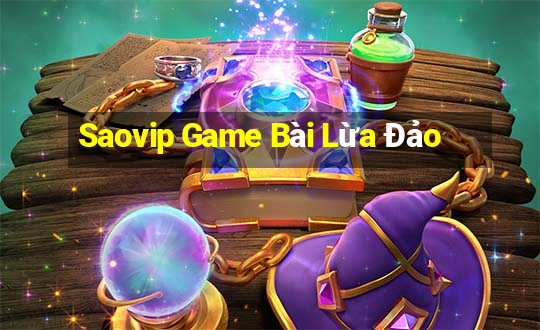 Saovip Game Bài Lừa Đảo