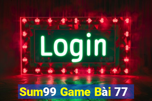 Sum99 Game Bài 77