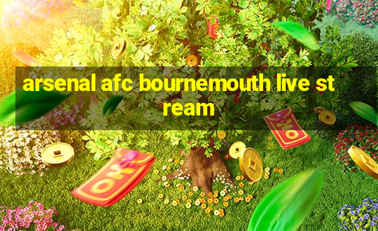 arsenal afc bournemouth live stream