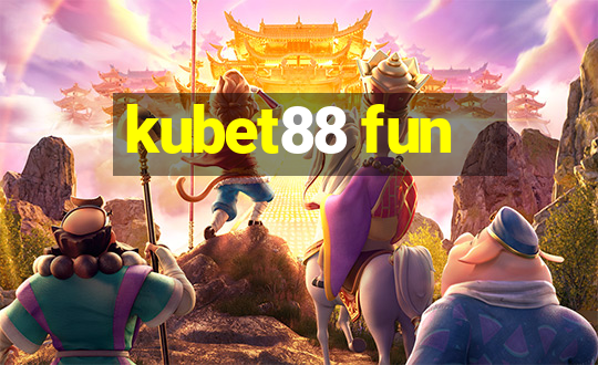 kubet88 fun