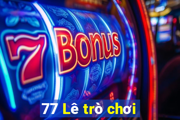 77 Lê trò chơi