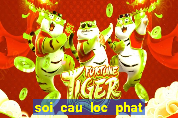 soi cau loc phat mien phi